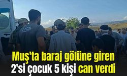 Muş'ta baraj gölüne giren 2'si çocuk 5 kişi öldü