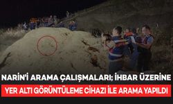 Narin'i arama çalışmaları; ihbar üzerine yer altı görüntüleme cihazı ile arama yapıldı