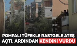 Pompalı tüfekle rastgele ateş açtı, ardından kendini vurdu