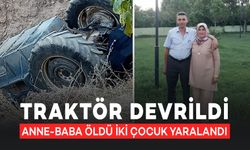 Traktör Kazasında Anne ve Baba Öldü, İki Çocuk Yaralandı