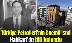 Türkiye Petrolleri'nin önemli ismi Hakkari'de ölü bulundu