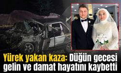 Yürek yakan kaza: Düğün gecesi gelin ve damat hayatını kaybetti