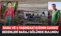 Baba ve 4 Yaşındaki Kızının Cansız Bedenleri Baraj Gölünde Bulundu