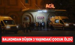 Balkondan düşen 3 yaşındaki çocuk öldü