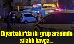 Diyarbakır'da iki grup arasında silahlı kavga