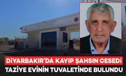 Diyarbakır’da kayıp şahsın cesedi, taziye evinin tuvaletinde bulundu