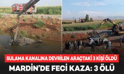 Mardin’de feci kaza: Sulama kanalına devrilen araçtaki 3 kişi öldü