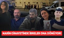 Narin Güran cinayetinde ibreler amcadan ona dönüyor