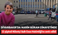 Narin Güran cinayetinde 22 şüpheli, Nöbetçi Sulh Ceza Hakimliği'ne sevk edildi