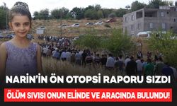 Narin Güran’ın ön otopsi raporundan: Ölüm sıvısı onun elinde!