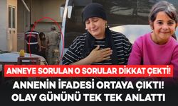 Narin'in tutuklanan annesi Yüksel Güran’ın ifadesi ortaya çıktı; “Neden yaptığını bilmiyorum”