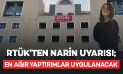 RTÜK'ten Narin uyarısı; En ağır yaptırımlar uygulanacak