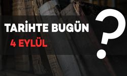 Tarihte Bugün: 4 Eylül