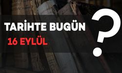 Tarihte Bugün: 16 Eylül