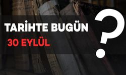 Tarihte Bugün: 30 Eylül'de Neler Yaşandı