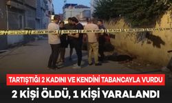 Tartıştığı 2 kadını ve kendini tabancayla vurdu: 2 ölü, 1 yaralı