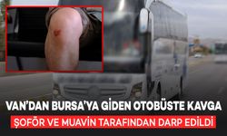 Van'dan Bursa'ya Giden Yolcu Otobüsünde Kavga: Şoför ve Muavin Tarafından Darp Edildi