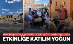 Yeniden hayat bulan Dereiçi ( Keleti) köyü Unesco yolunda; Etkinliğe katılım yoğun