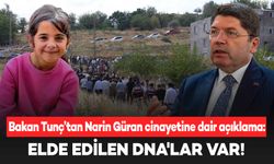 Bakan Tunç’tan Narin Güran cinayetine dair açıklama: Plakalı araçlardan elde edilen DNA'lar var!