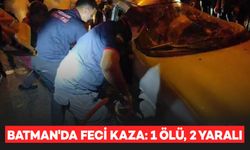 Batman'da meydana gelen kazada 1 kişi öldü, 2 kişi ağır yaralandı