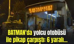 Batman'da yolcu otobüsü ile pikap çarpıştı: 6 yaralı