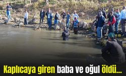 Bitlis’te kaplıcaya giren baba ve oğul öldü