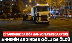 Diyarbakır’da çöp kamyonunun çarptığı annenin ardından oğlu da öldü