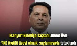 Esenyurt Belediye Başkanı Ahmet Özer tutuklandı