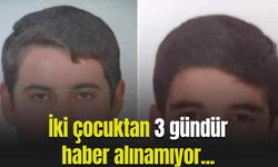 İki çocuktan 3 gündür haber alınamıyor