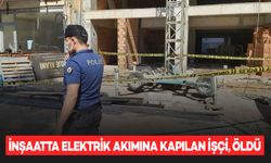 İnşaatta elektrik akımına kapılan sıva ustası öldü