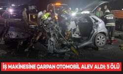 iş makinesine çarptıktan sonra alev alan otomobildeki 5 kişi öldü