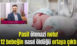 Pasif ötenazi notu! 12 bebeğin nasıl öldüğü ortaya çıktı