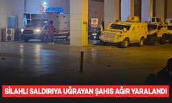 Silahlı saldırıya uğrayan şahıs ağır yaralandı