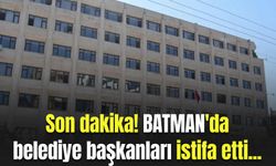 Son dakika! Batman'da belediye başkanları istifa etti