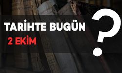 Tarihte Bugün: 2 Ekim'de Neler Oldu?