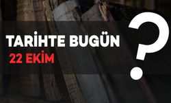 Tarihte Bugün: 22 Ekim'de Neler Oldu