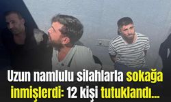 Uzun namlulu silahlarla sokağa inmişlerdi: 12 kişi tutuklandı