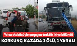 Otobüsün çarptığı traktör parçalandı: 1 ölü, 1 yaralı