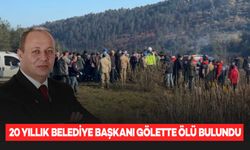 20 yıllık belediye başkanı gölette ölü bulundu