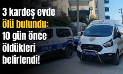 İran uyruklu 3 kardeş evde ölü bulundu