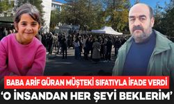 Narin Güran davası: Arif Güran müşteki sıfatıyla ifade verdi