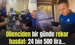 Dilenciden bir günde rekor hasılat: 24 bin 500 lira