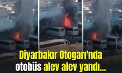 Diyarbakır Otogarı'nda otobüs alev alev yandı