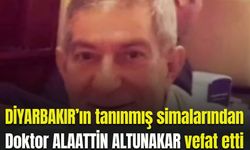 Diyarbakır’ın tanınmış simalarından Doktor ALAATTİN ALTUNAKAR vefat etti