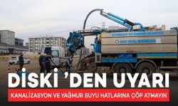 DİSKİ’den Çevre Duyarlılığı Uyarısı: Kanalizasyon ve Yağmur Suyu Hatlarına Çöp Atmayalım