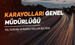 Yola Çıkacaklar Dikkat! Karayolları'ndan Önemli Uyarı!