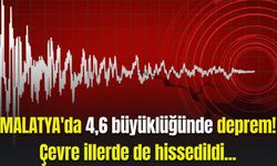 Malatya'da 4,6 büyüklüğünde deprem! Çevre illerde de hissedildi