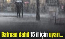 Meteorolojiden Batman dahil 15 il için uyarı