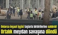 Onlarca inşaat işçisi taşlarla birbirilerine saldırdı! Ortalık meydan savaşına döndü