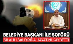 Belediye Başkanı ile Şoförü Silahlı Saldırıda Hayatını Kaybetti